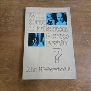 Harper & Row Will Our Children Have Faith? John Westerhoff III 1976 PB Book